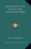 Der Kampf Um's Dasein Der Literatur (1888) di Karl Bleibtreu edito da Kessinger Publishing