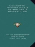 Genealogy of the Philadelphia Branch of the Damon Family of Massachusetts (1896) di Anne Hollingsworth Wharton, Anne H. Cresson edito da Kessinger Publishing
