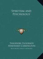 Spiritism and Psychology di Theodore Flournoy edito da Kessinger Publishing