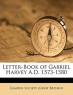Letter-book Of Gabriel Harvey A.d. 1573- edito da Nabu Press