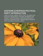 Eastern European Political Party Introduction: Public Affairs, Liberal Party, Party Alliance Our Moldova, Green Party di Source Wikipedia edito da Books LLC, Wiki Series