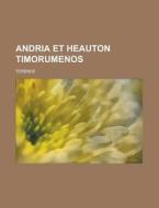 Andria Et Heauton Timorumenos di Terence edito da Rarebooksclub.com