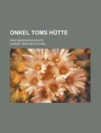Onkel Toms Hutte (1-3); Eine Negergeschichte di Harriet Beecher Stowe edito da General Books Llc