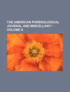 The American Phrenological Journal And Miscellany (volume 8) di Books Group edito da General Books Llc