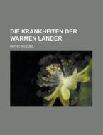 Die Krankheiten Der Warmen Lander di Botho Scheube edito da General Books Llc