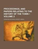 Proceedings, And Papers Relating To The History Of The Town (volume 2) di Lexington Historical Society edito da General Books Llc