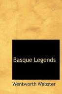 Basque Legends di Wentworth Webster edito da Bibliolife