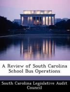 A Review Of South Carolina School Bus Operations edito da Bibliogov