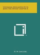 Unveiling Apocalypse of St. John the Divine Chapter X di H. W. Layclerc edito da Literary Licensing, LLC