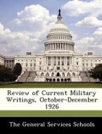 Review Of Current Military Writings, October-december 1926 edito da Bibliogov