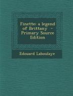 Finette: A Legend of Brittany di Edouard Laboulaye edito da Nabu Press
