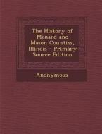 The History of Menard and Mason Counties, Illinois di Anonymous edito da Nabu Press
