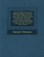 Johnson's Dictionary of the English Language, in Miniature: With Many Additional Words from Todd, and Other Authors; Containing Also a Collection of P di Samuel Johnson edito da Nabu Press