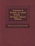 Iranians & Greeks in South Russia - Primary Source Edition di Michael Ivanovitch Rostovtzeff edito da Nabu Press