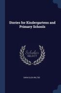 Stories For Kindergartens And Primary Sc di SARA ELIZA WILTSE edito da Lightning Source Uk Ltd