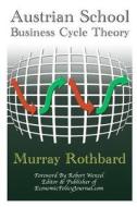 Austrian School Business Cycle Theory di Robert Wenzel, Murray Rothbard edito da Lulu.com