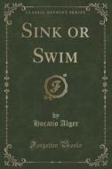 Sink Or Swim (classic Reprint) di Horatio Alger edito da Forgotten Books