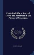 Frank Radcliffe; A Story Of Travel And A di ACHILLES DAUNT edito da Lightning Source Uk Ltd