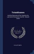 Tutankhamen: And The Discovery Of His To di G ELLIOT SMITH edito da Lightning Source Uk Ltd