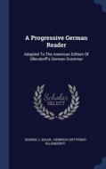 A Progressive German Reader: Adapted To di GEORGE J. ADLER edito da Lightning Source Uk Ltd