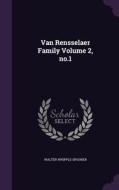 Van Rensselaer Family Volume 2, No.1 di Walter Whipple Spooner edito da Palala Press