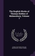 The English Works Of Thomas Hobbes Of Malmesbury, Volume 7 di Homer, Thucydides, William Molesworth edito da Palala Press