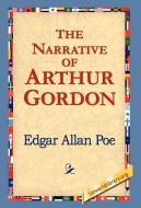 The Narrative of Arthur Gordon di Edgar Allan Poe edito da 1st World Library - Literary Society