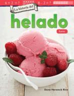 La Historia del Helado: Suma (the History of Ice Cream: Addition) (Spanish Version) (Kindergarten) di Teacher Created Materials edito da TEACHER CREATED MATERIALS