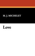 Love di M. J. Michelet edito da Wildside Press