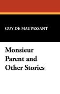 Monsieur Parent and Other Stories di Guy de Maupassant edito da Wildside Press