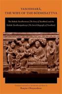 Yasodhara, the Wife of the Bodhisattva: The Sinhala Yasodharavata (the Story of Yasodhara) and the Sinhala Yasodharapadanaya (the Sacred Biography of di Ranjini Obeyesekere edito da State University of New York Press
