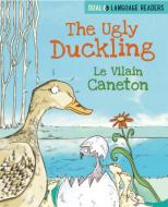 Dual Language Readers: The Ugly Duckling: Le Vilain Petit Canard di Anne Walter edito da Hachette Children's Group