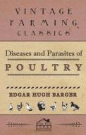 Diseases And Parasites Of Poultry di Edgar Barger edito da Nag Press