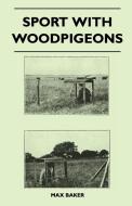 Sport With Woodpigeons di Max Baker edito da Johnson Press