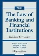 The Law of Banking & Financial Institutions: 2011 Statutory Supplement di Richard Scott Carnell, Jonathan R. Macey, Geoffrey P. Miller edito da Wolters Kluwer Law & Business