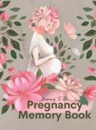 Mommy To Be Pregnancy Memory Book di Renae L. Hill edito da Lulu.com
