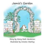 Jamie's Garden di Nancy Ruth Henderson edito da Createspace
