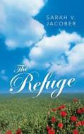The Refuge di Sarah V. Jacober edito da Inspiring Voices