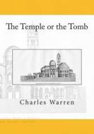 The Temple or the Tomb di Charles Warren edito da Createspace