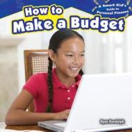 How to Make a Budget di Ryan P. Randolph edito da PowerKids Press