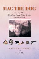 Mac The Dog di William M Connolly edito da Xlibris Corporation