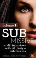 Submissive: Candid Interviews with 20 Lifestyle Submissives di Roy Turner edito da Createspace