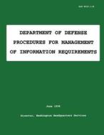 Department of Defense Procedures for Management of Information Requirements (Dod 8910.1-M) di Department Of Defense edito da Createspace