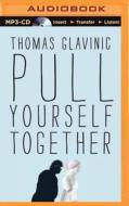 Pull Yourself Together di Thomas Glavinic edito da Brilliance Audio