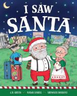 I Saw Santa di Jd Green edito da SOURCEBOOKS JABBERWOCKY