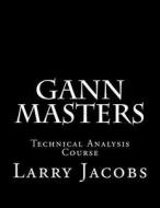 Gann Masters di Larry Jacobs edito da Createspace