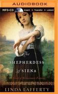 The Shepherdess of Siena: A Novel of Renaissance Tuscany di Linda Lafferty edito da Brilliance Audio