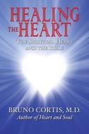 The Healing Heart: The Spiritual Heart and the Bible di Bruno Cortis MD edito da Createspace