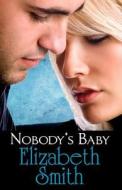 Nobody's Baby di Elizabeth Smith edito da Createspace