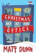 A Christmas Day At The Office di Matt Dunn edito da Amazon Publishing